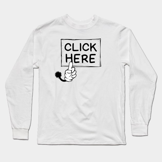 Click Here Funny Long Sleeve T-Shirt by TeeTee Design